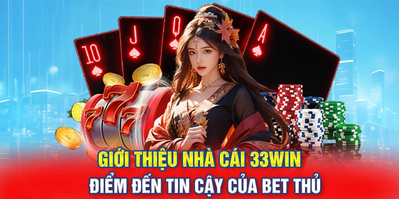 Vai trò không thể thiếu tại sảnh cược 33Win