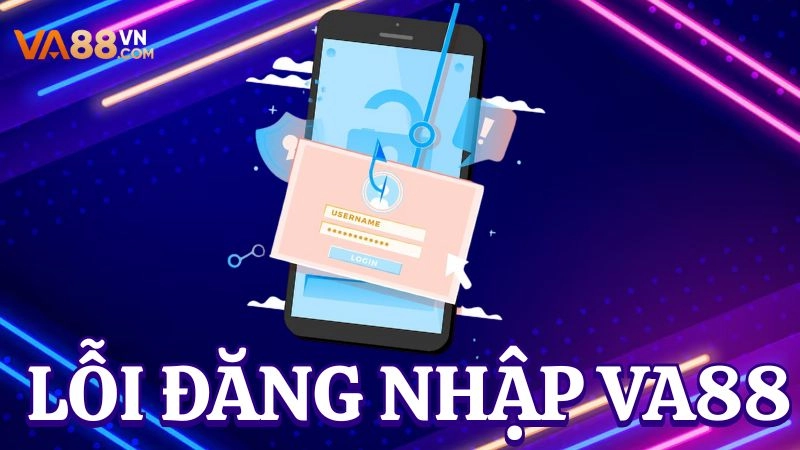 Một số lỗi thường gặp khi đăng nhập VA88 và cách xử lý