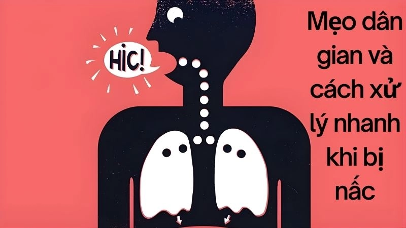 Mẹo dân gian và cách xử lý nhanh khi bị nấc