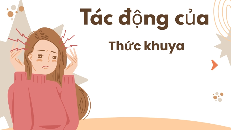 Tác hại nghiêm trọng của việc thức khuya kéo dài