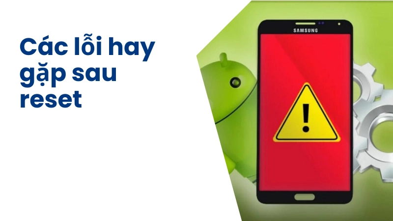 Những lỗi thường gặp sau khi reset