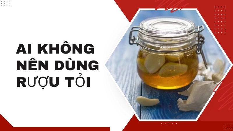 Những ai tuyệt đối không được dùng rượu tỏi để chữa bệnh