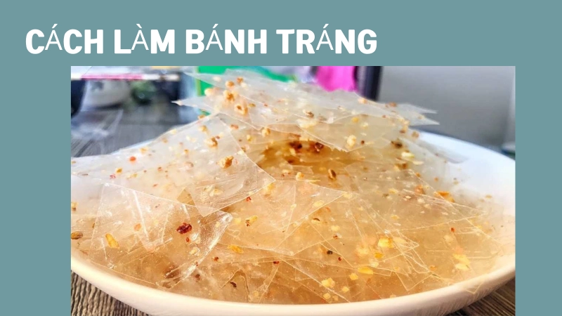Hướng dẫn làm bánh tráng đơn giản cho người mới