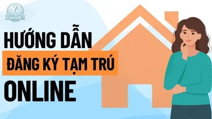Hướng dẫn đăng ký tạm trú online nhanh chóng và hiệu quả