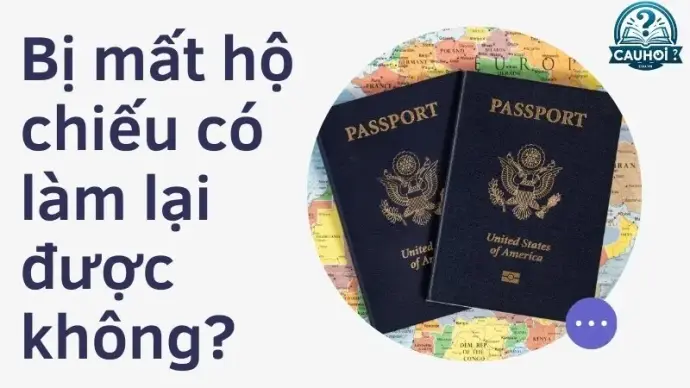 Mất hộ chiếu làm lại như thế nào? Hướng dẫn thủ tục khai báo mất