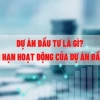 Dự án đầu tư là gì và các quy định liên quan năm 2026
