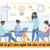 General Affairs là gì? Vai trò và công việc của bộ phận GA trong doanh nghiệp