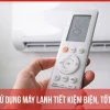 Hướng dẫn sử dụng điều hòa đúng cách: Mát nhanh, tiết kiệm điện 2026