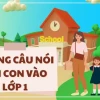 Những câu nói hay khi con vào lớp 1: Lời nhắn yêu thương