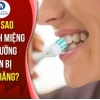 Vì sao bị sâu răng? Nguyên nhân, triệu chứng và cách phòng ngừa hiệu quả