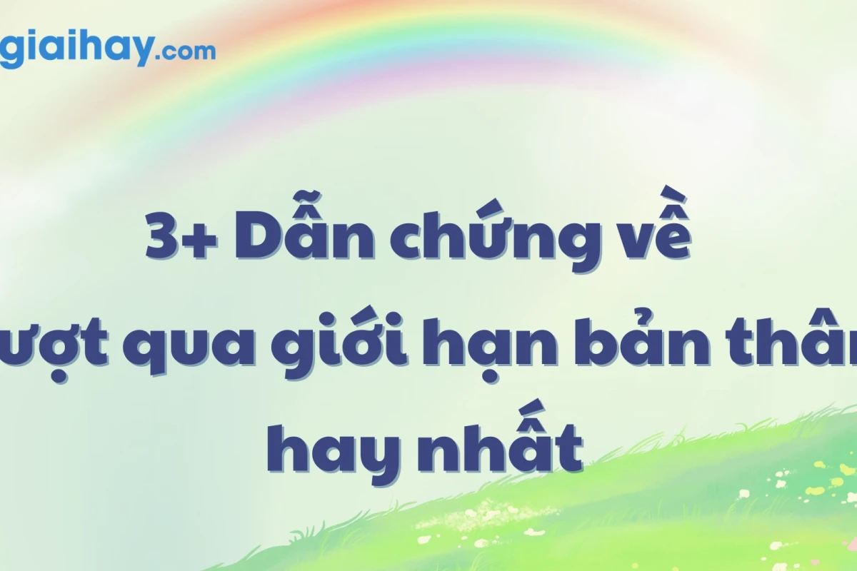 Câu nói hay về vượt qua giới hạn bản thân