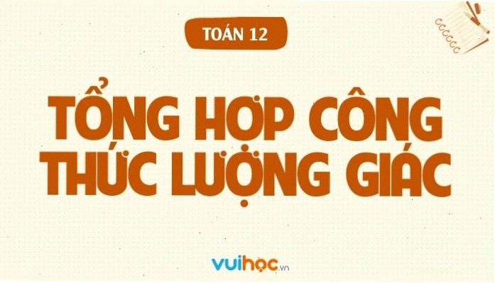Bảng tổng hợp các công thức lượng giác