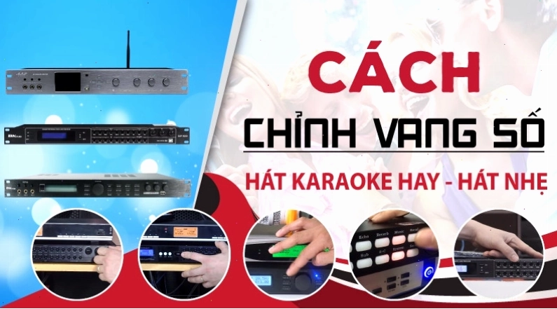 Cách chỉnh vang số hát hay, hát nhẹ với hiệu ứng Echo và Reverb