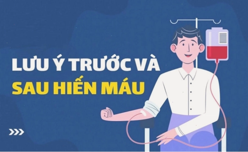 Cần lưu ý gì trước và sau khi hiến máu