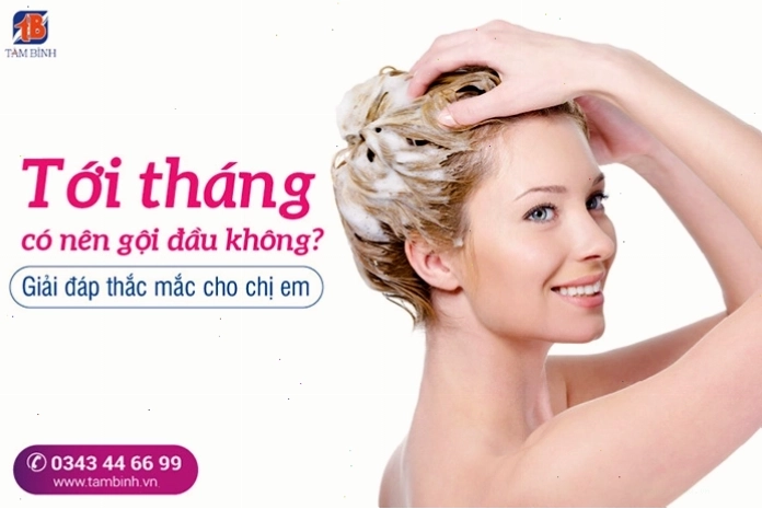Gội đầu khi đến tháng là vấn đề được nhiều người quan tâm