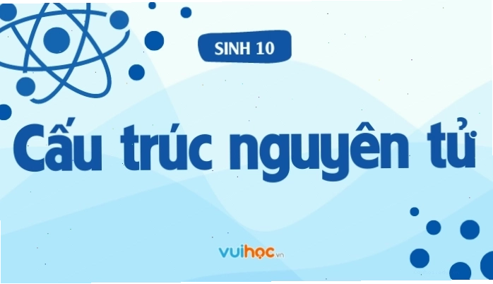 Lý thuyết về cấu trúc nguyên tử và bài tập hóa học