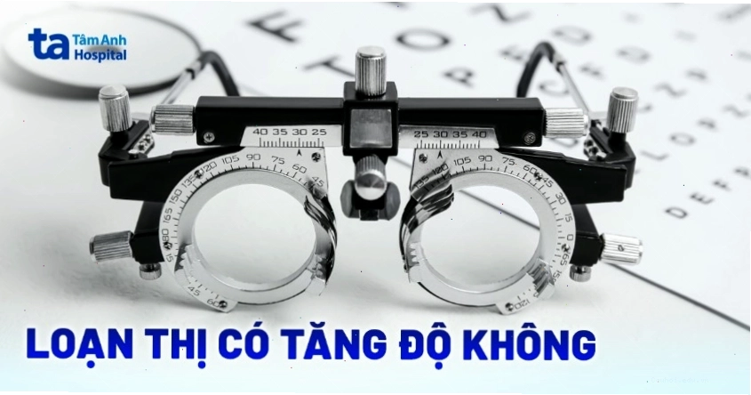 Mắt bị loạn thị có tăng độ không
