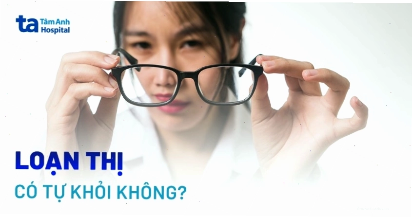 Mắt bị loạn thị có tự khỏi không