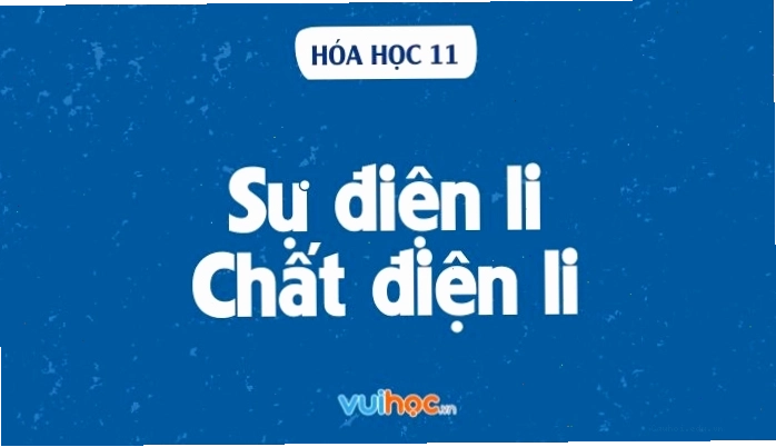 Minh họa quá trình sự điện li của các chất
