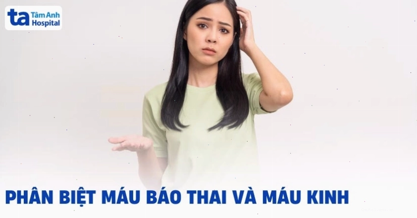 Phân biệt máu báo thai và máu kinh nguyệt để có sự chuẩn bị tốt nhất