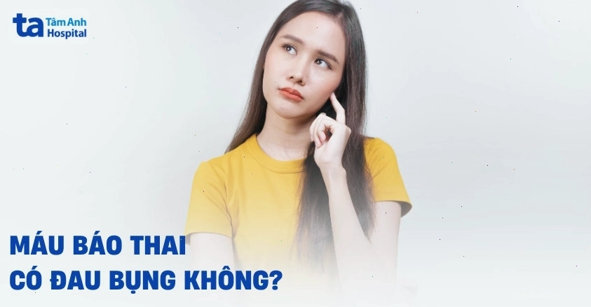 Ra máu báo thai có đau bụng không
