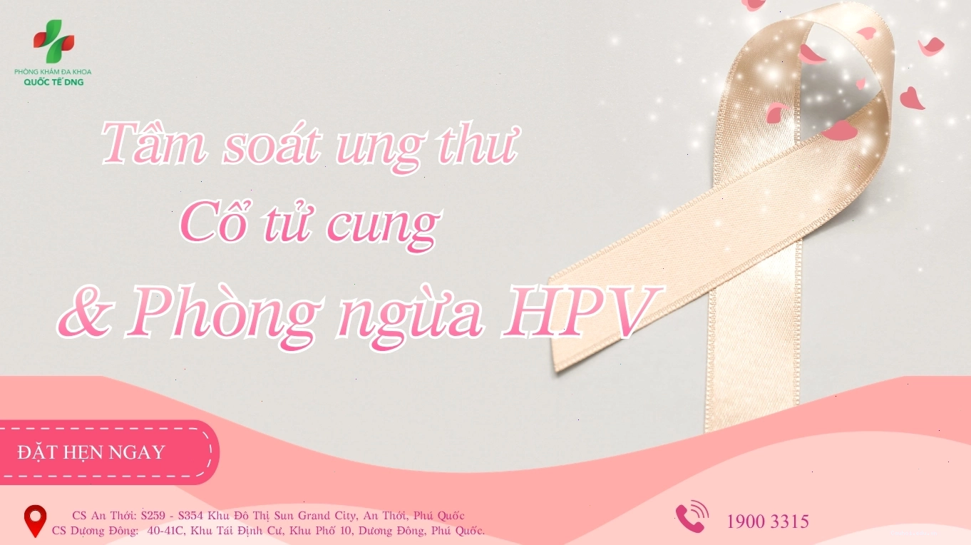 Tầm soát ung thư cổ tử cung và tiêm phòng HPV