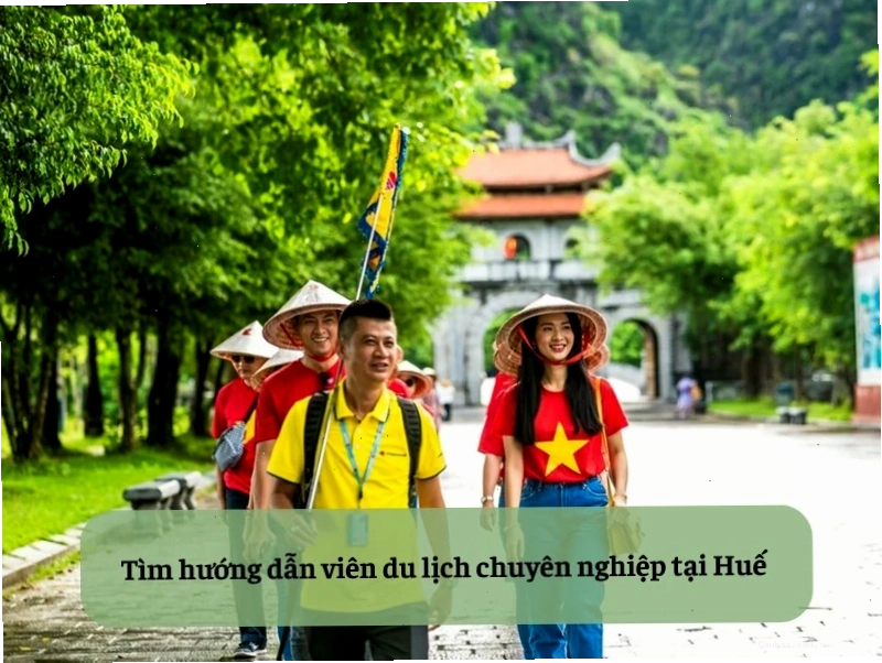 Tìm hướng dẫn viên du lịch chuyên nghiệp tại Huế để có trải nghiệm tốt nhất