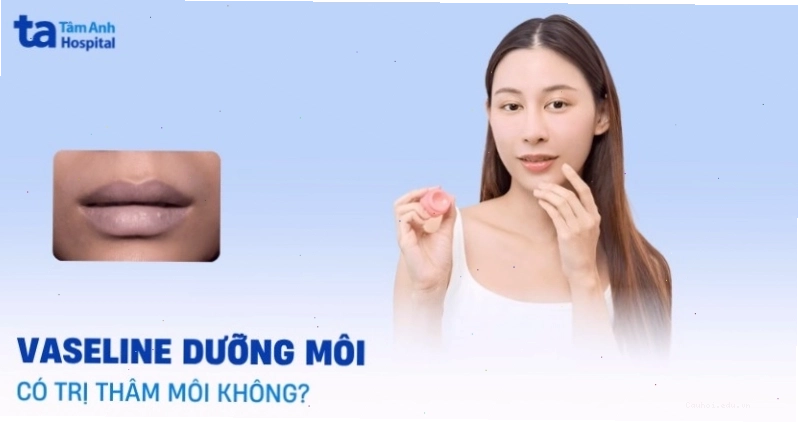 Vaseline giúp dưỡng ẩm cho môi, ngăn ngừa tình trạng khô và nứt nẻ
