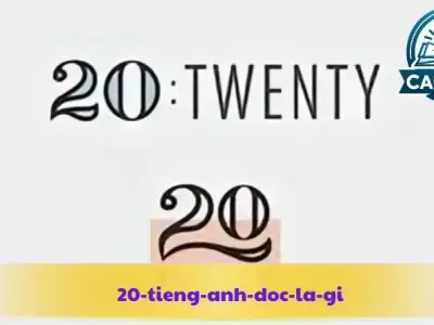 Số 20 trong tiếng Anh đọc là gì? Cách đọc và ý nghĩa của nó
