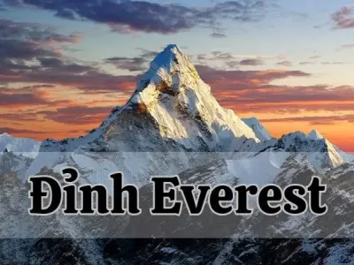 Khám phá đỉnh Everest ở đâu? Chinh phục nóc nhà của thế giới