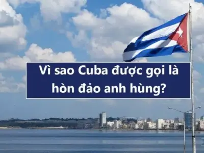 Vì sao nói Cu Ba là hòn đảo anh hùng? Và những câu chuyện lịch sử phía sau