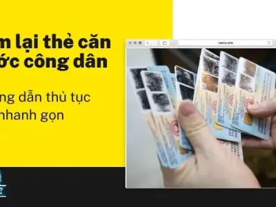 Làm lại thẻ căn cước công dân - Hướng dẫn thủ tục cấp nhanh gọn nhất