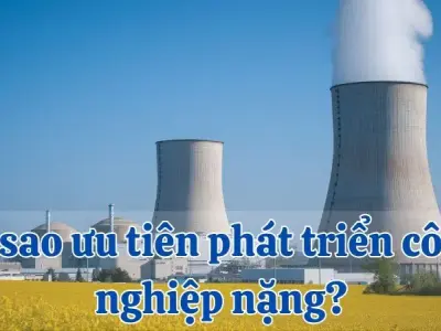 Vì sao ưu tiên phát triển công nghiệp nặng? Lợi ích và những lý do đằng sau