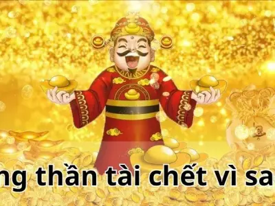 Ông thần tài chết vì sao? lý giải nguyên nhân và ý nghĩa văn hóa