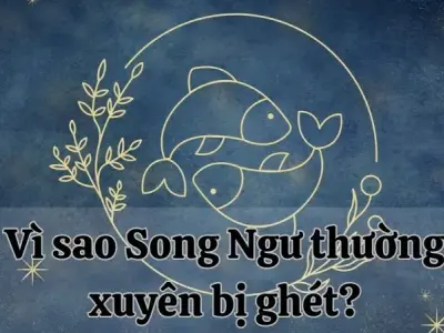 Vì sao Song Ngư thường xuyên bị ghét? Liệu đây có phải là sự hiểu lầm