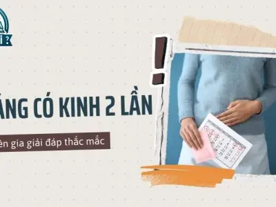 Tại sao tôi lại có kinh nguyệt hai lần một tháng? Giải đáp thắc mắc
