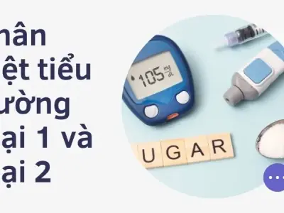Phân biệt tiểu đường loại 1 và loại 2 - Bệnh tiểu đường chữa được không