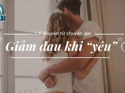 Giảm đau hiệu quả khi 'yêu': Lời khuyên từ chuyên gia