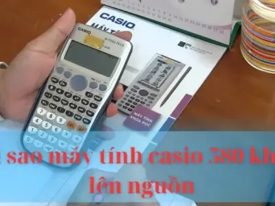 Tại sao máy tính casio 580 không lên nguồn : Nguyên nhân và cách khắc phục