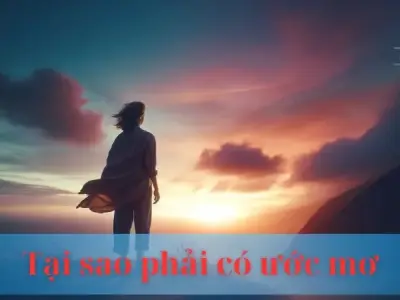 Tại sao phải có ước mơ - Cách giải đáp thắc mắc