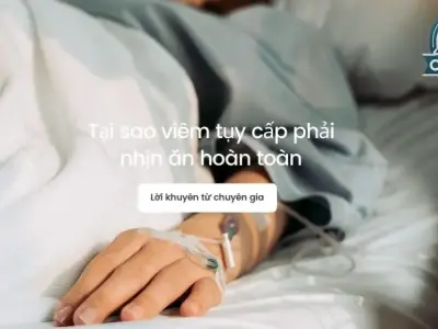 Tại sao bác sĩ khuyên nhịn ăn khi bị viêm tụy cấp