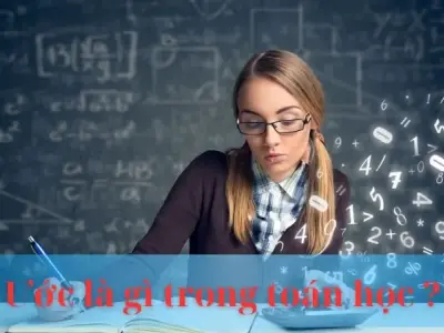 Ước là gì trong toán học : Giải mã bí ẩn trong toán học