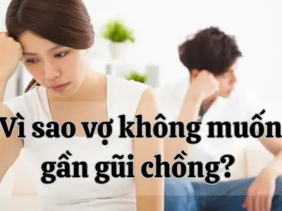 Lý giải vì sao vợ không muốn gần gũi chồng