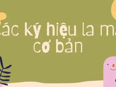 Cách đọc và viết số la mã từ cơ bản đến phức tạp