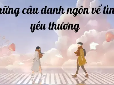 Những câu danh ngôn về tình yêu thương hay và ý nghĩa bạn nên đọc