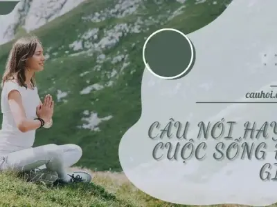 99+ câu nói hay về cuộc sống đơn giản thu hút nhất