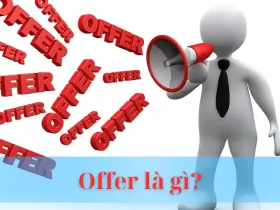 Giải mã offer là gì? Bí quyết tạo lời đề nghị thu hút khách hàng