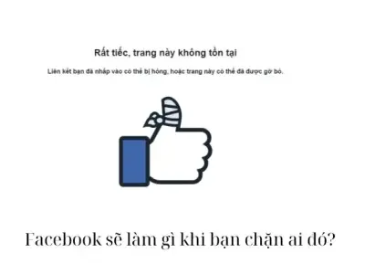 Bạn sẽ thấy gì khi bị chặn facebook từ người khác