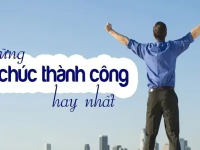 Top 99+ lời chúc thành công trong sự nghiệp hay nhất gây ấn tượng với đối phương