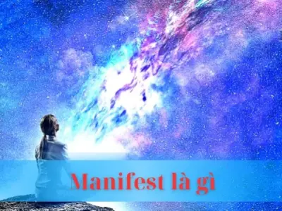Manifest là gì? Bí mật thu hút những ước mơ thành hiện thực